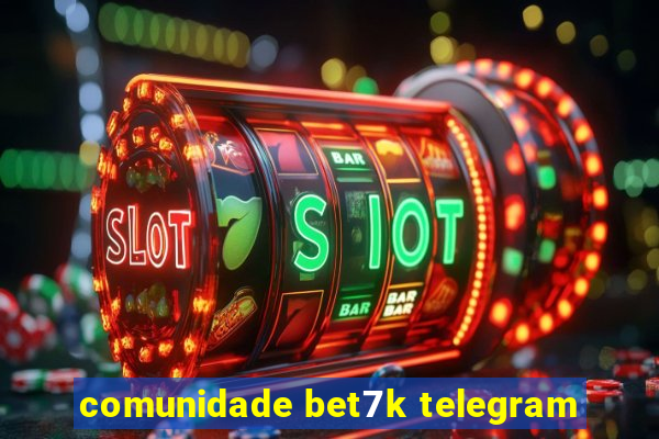 comunidade bet7k telegram